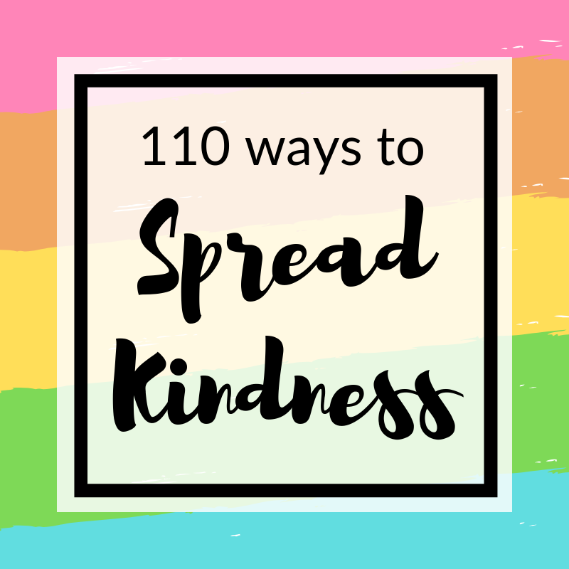 110 Ideas for Random Acts of Kindness that you can do in your community, at the park, at the store, at a hospital, online and more!