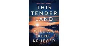 This Tender Land by William Kent Krueger